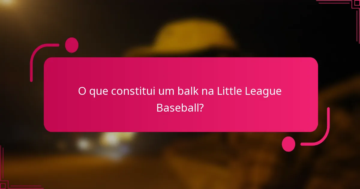 O que constitui um balk na Little League Baseball?