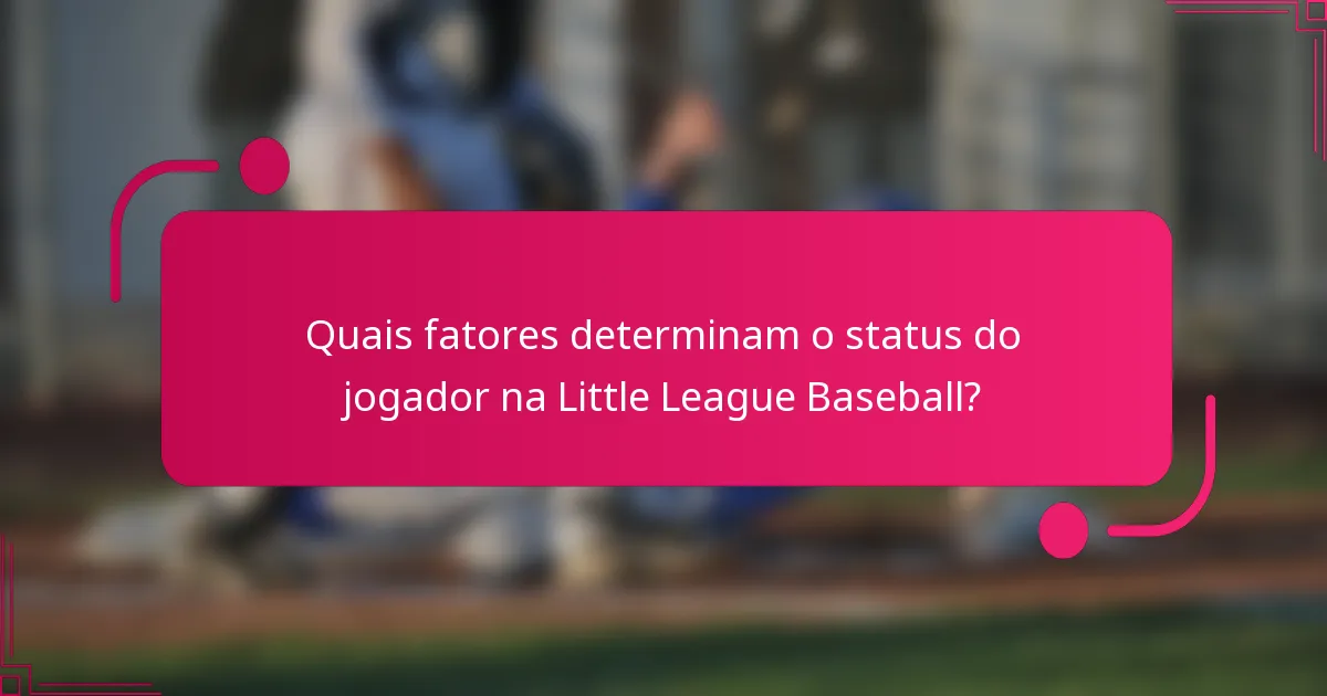 Quais fatores determinam o status do jogador na Little League Baseball?