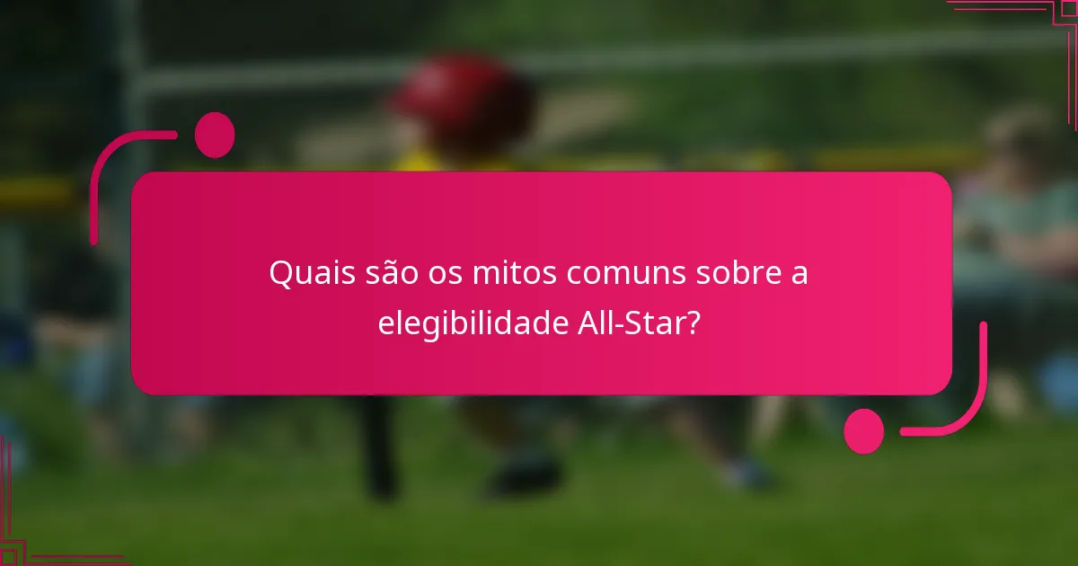 Quais são os mitos comuns sobre a elegibilidade All-Star?
