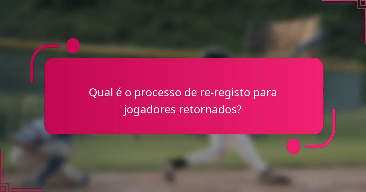 Qual é o processo de re-registo para jogadores retornados?